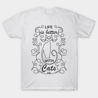 Life is better with Cats T-Shirt